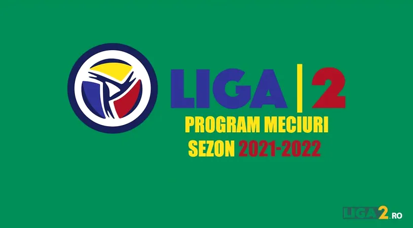 Programul celor 19 etape ale campionatului Liga 2, ediția 2021-2022! Șapte echipe din cele 20 vor avea alte denumiri față de cum încheiau sezonul trecut