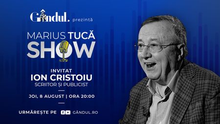 Marius Tucă Show începe joi, 8 august, de la ora 20.00, live pe gândul.ro. Invitat: Ion Cristoiu