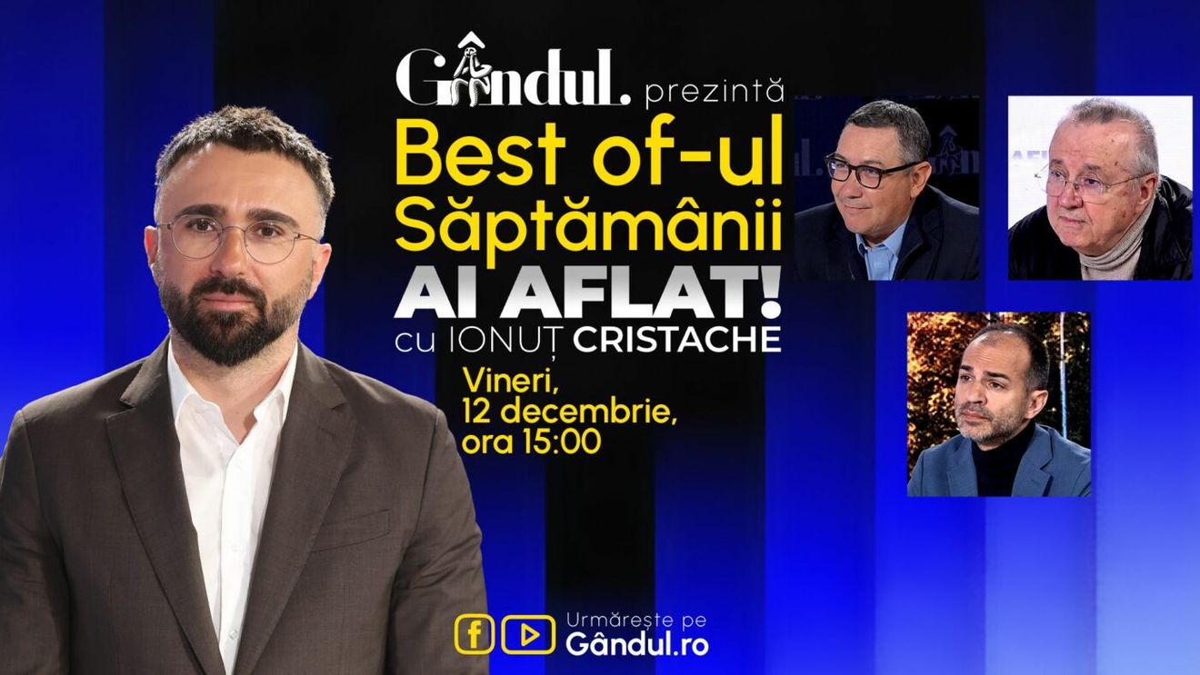 Gândul prezintă Best Of Ai aflat! Cu Ionuț Cristache - vineri, 12 decembrie, de la ora 15.00