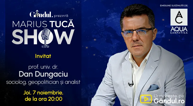 Marius Tucă Show începe joi, 7 noiembrie, de la ora 20.00, live pe Gândul. Invitat: prof. univ. dr. Dan Dungaciu