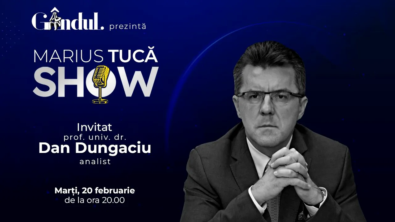 Marius Tucă Show începe marți, 20 februarie, de la ora 20.00, live pe gândul.ro. Invitat: prof. univ. dr. Dan Dungaciu