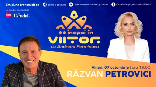 Răzvan Petrovici este invitat la ,,Înapoi în viitor cu Andreea Perminova’’, vineri, 7 octombrie, de la ora 19:00