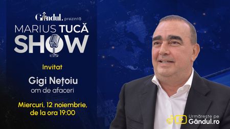 Marius Tucă Show începe miercuri, 12 noiembrie, de la ora 19.00, live pe Gândul. Invitat: Gheorghe Nețoiu
