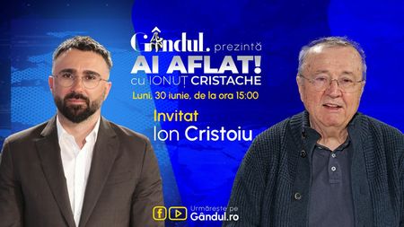 „Ai Aflat! cu Ionuț Cristache” începe luni, 30 iunie, de la ora 15.00, live pe Gândul. Invitat: Ion Cristoiu