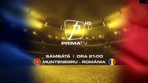 Muntenegru – România, meci văzut prin ochii comentatorilor Prima TV, Emil Grădinescu și Costi Mocanu: „Toate aceste lucruri sunt la îndemâna noastră”