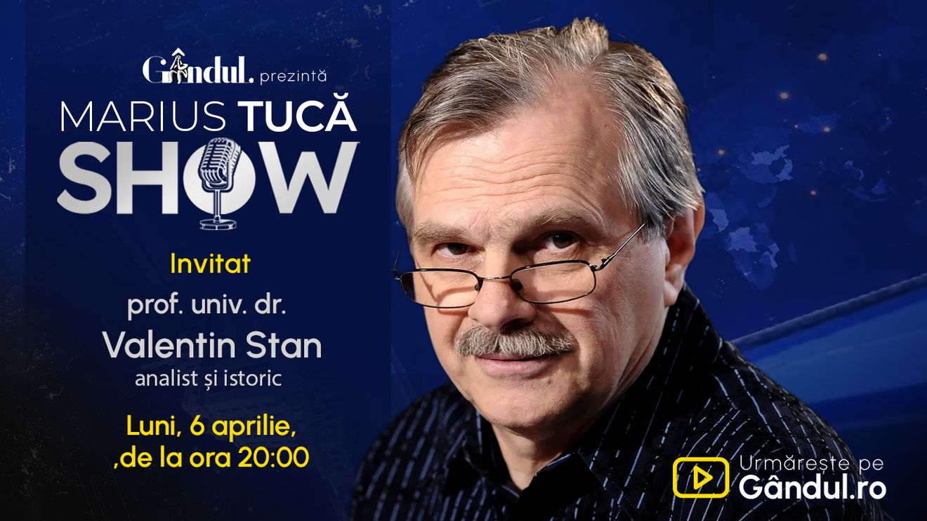 Marius Tucă Show începe luni, 6 aprilie, de la ora 20.00, pe Gândul. Invitat: prof. univ. dr. Valentin Stan