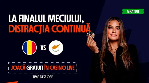 Distracția continuă după România – Cipru: joacă gratuit în Casino Live! ADVERTORIAL