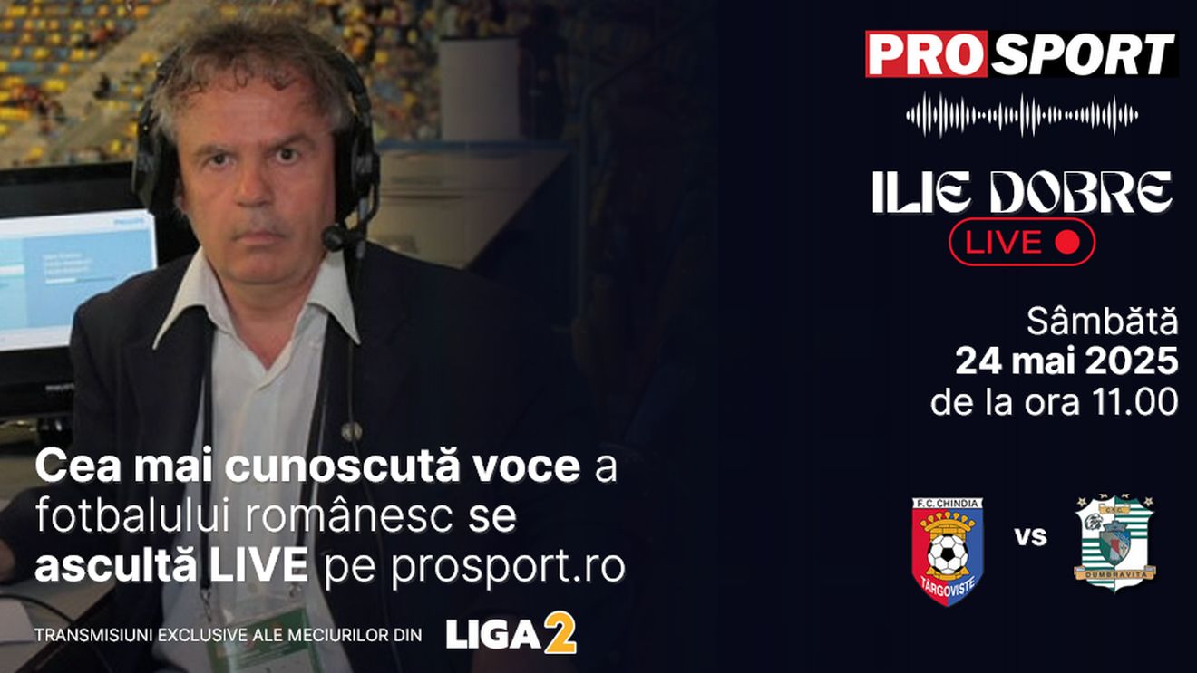 Ilie Dobre comentează LIVE pe ProSport.ro meciul Chindia Târgoviște - C.S.C. Dumbrăvița, sâmbătă, 24 mai 2025, de la ora 11.00