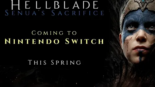 Hellblade: Senua”s Sacrifice va fi lansat și pentru Nintendo Switch