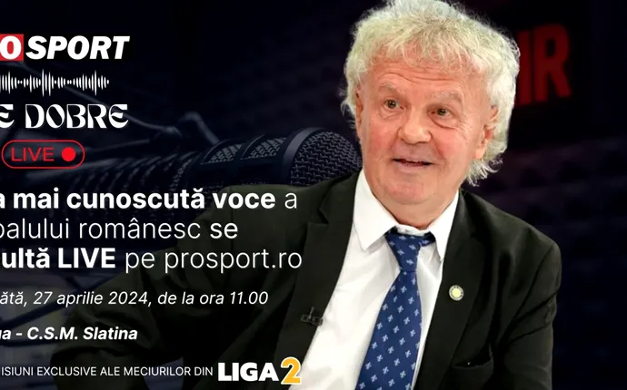 Ilie Dobre comentează LIVE pe ProSport.ro meciul Steaua – C.S.M. Slatina, sâmbătă, 27 aprilie 2024, de la ora 11.00