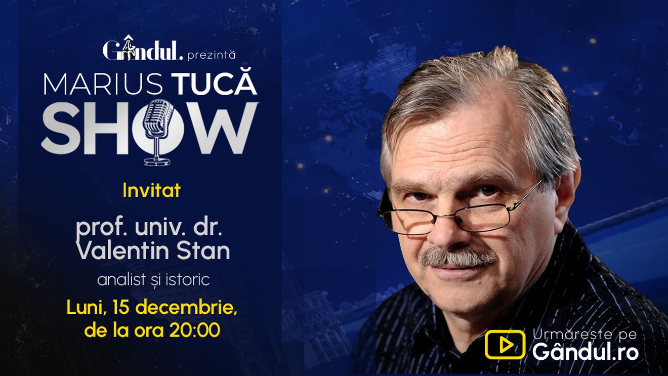 Marius Tucă Show începe luni, 15 decembrie, de la ora 20.00, pe Gândul. Invitat: prof. univ. dr. Valentin Stan