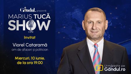 Marius Tucă Show începe miercuri, 10 iunie, de la ora 19.00, live pe Gândul. Invitat: Viorel Cataramă
