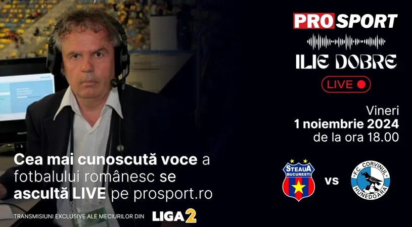 Ilie Dobre comentează LIVE pe ProSport.ro meciul Steaua - Corvinul Hunedoara, vineri, 1 noiembrie 2024, de la ora 18.00