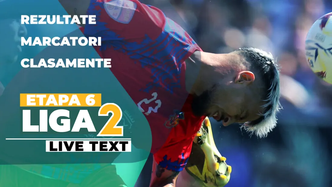 Etapa 6 Liga 2 | Șapte jocuri încep la ora 11:00. Steaua și Unirea Slobozia încearcă să obțină prima loc victorie în acest sezon