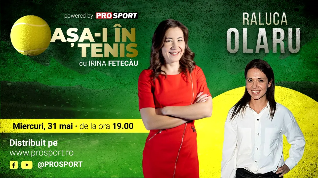 Raluca Olaru e invitata Irinei Fetecău la „Așa-i în tenis”! Dezvăluirile spectaculoase în noua emisiune ProSport!