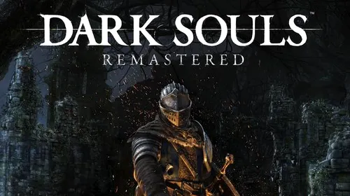 Dark Souls: Remastered – versiunea pentru Nintendo Switch a fost amânată