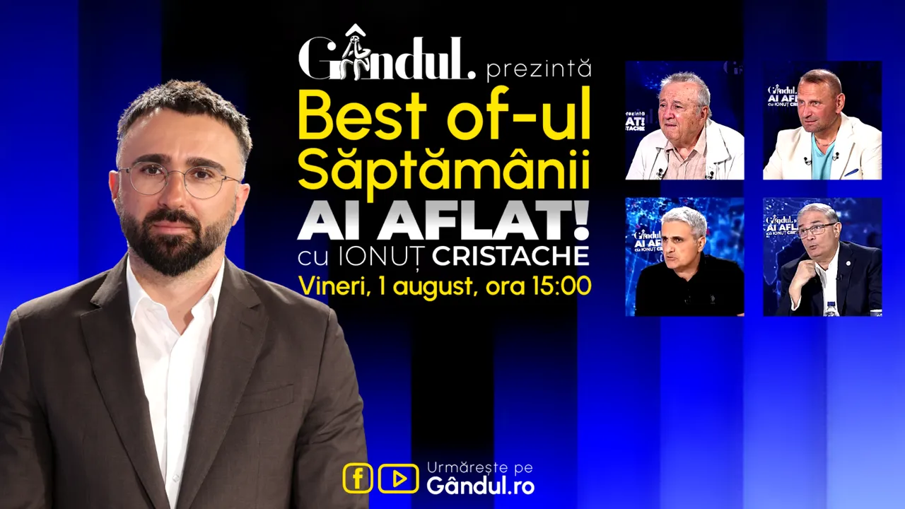 Gândul prezintă Best Of Ai aflat! Cu Ionuț Cristache – vineri, 1 august, de la ora 15.00