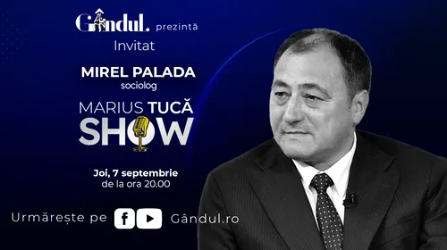 Marius Tucă Show începe joi, 7 septembrie, de la ora 20.00, live pe gândul.ro. Invitat: Mirel Palada