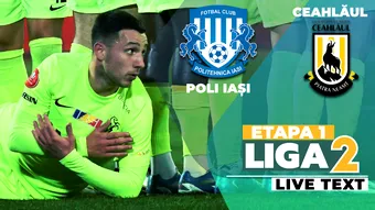 Poli Iași – Ceahlăul se joacă ACUM, în încheierea etapei 1. Gol anulat pentru o fază cum rar vezi pe terenul de fotbal