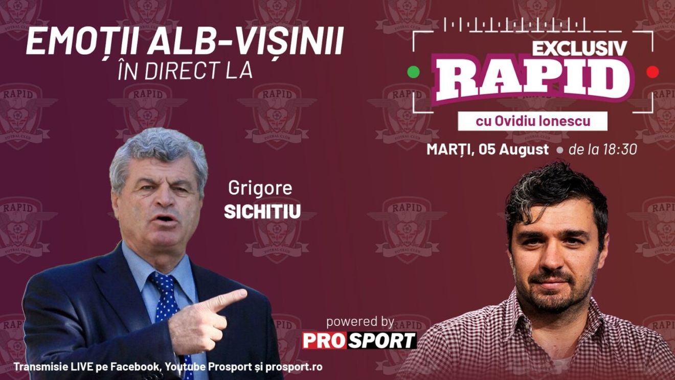 Grigore Sichitiu vine astăzi la „EXCLUSIV RAPID”, de la ora 18:30, în direct pe YouTube - ProSport