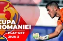 Play-off Cupa României | Deținătoarea trofeului, Corvinul, a fost eliminată. ”U” Cluj, Unirea Slobozia și Gloria Buzău au pierdut cu echipe din Liga 2. Toate cluburile calificate în grupe