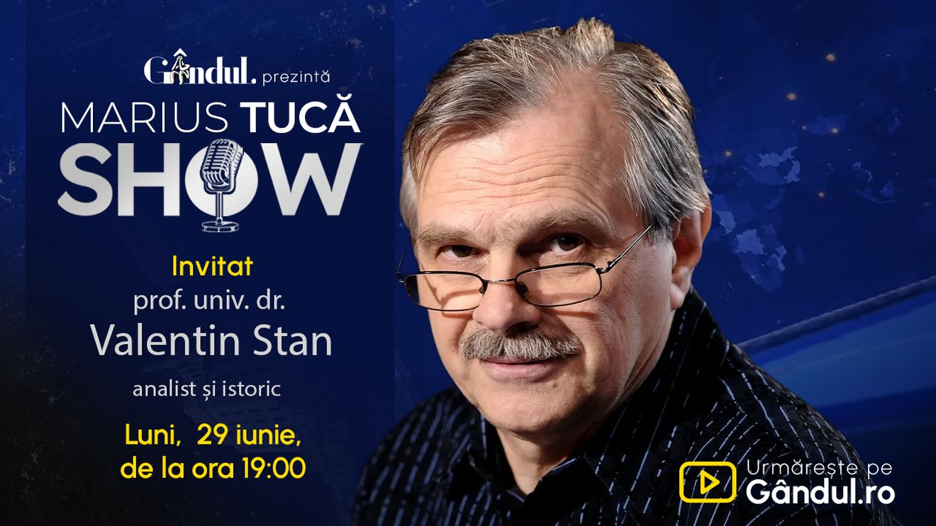 Marius Tucă Show începe luni, 29 iunie, de la ora 19.00, pe Gândul. Invitat: prof. univ. dr. Valentin Stan
