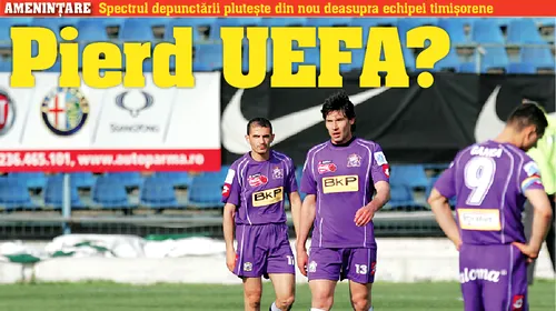 Pierd timișorenii UEFA?