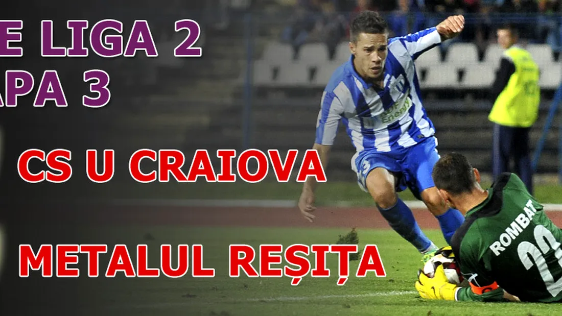 Luară două goluri într-un minut! CS U Craiova - Metalul Reșița 1-3