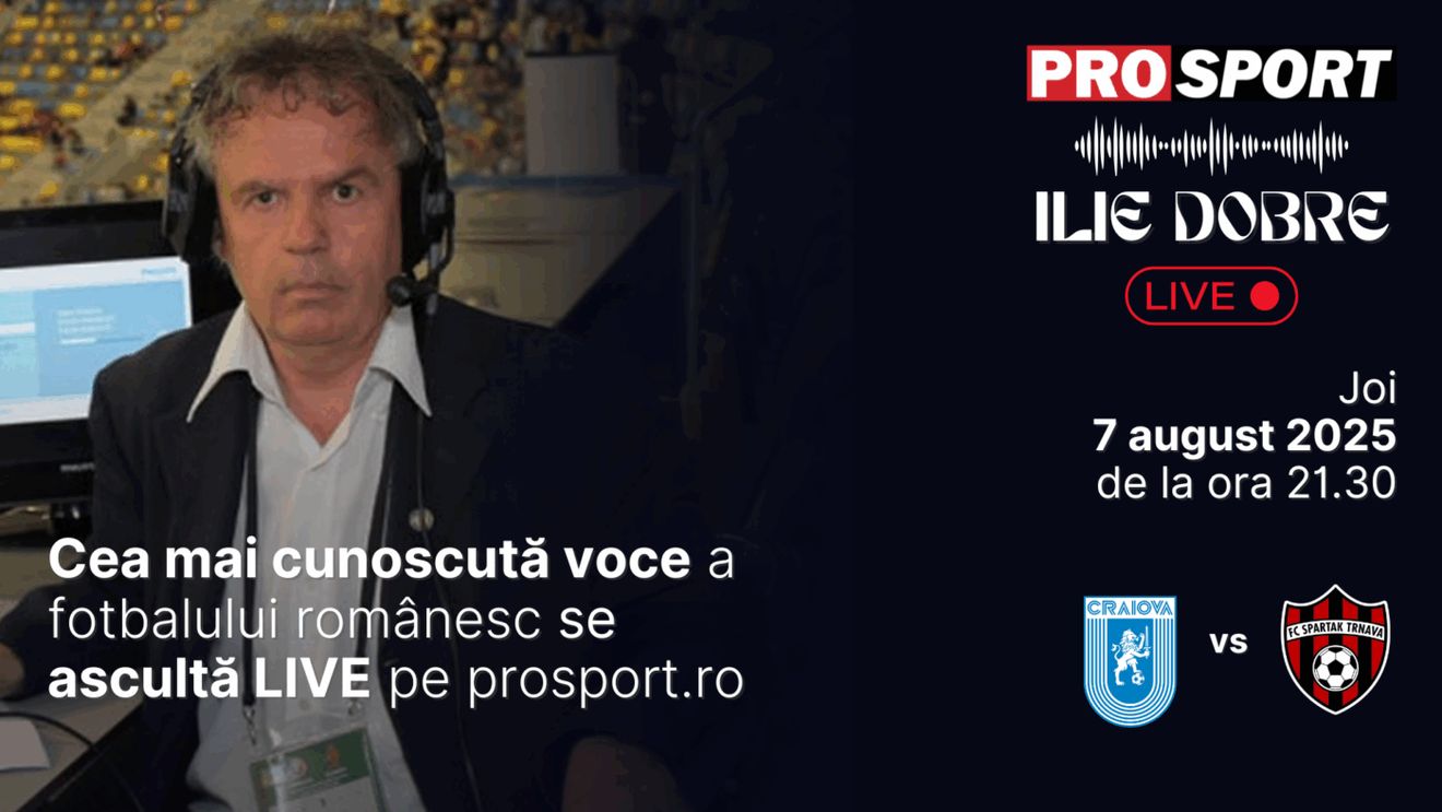 Ilie Dobre comentează LIVE pe ProSport.ro meciul Universitatea Craiova - Spartak Trnava, joi, 7 august 2025, de la ora 21.30