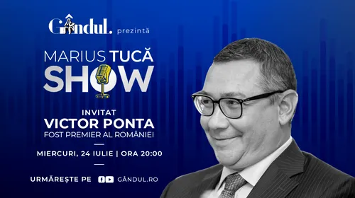Marius Tucă Show începe miercuri, 24 iulie, de la ora 20.00, live pe gândul.ro. Invitat: Victor Ponta