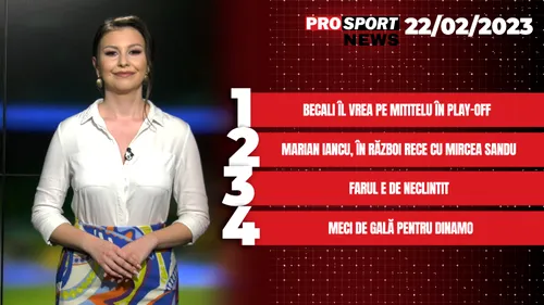 ProSport News | Gigi Becali îl vrea pe Adrian Mititelu în play-off. Marian Iancu, în război rece cu Mircea Sandu. Cele mai noi știri din sport | VIDEO