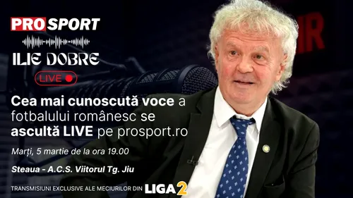 Ilie Dobre comentează LIVE pe ProSport.ro meciul Steaua - Viitorul Pandurii, marți, 5 martie 2024, de la ora 19.00