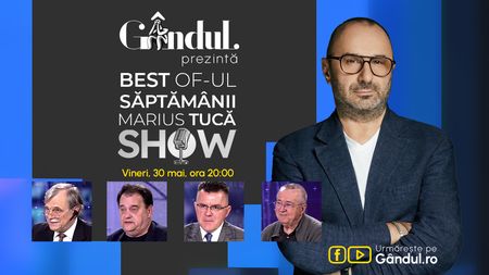 Gândul prezintă Best of  Marius Tucă Show - vineri, 30 mai, de la ora 20.00