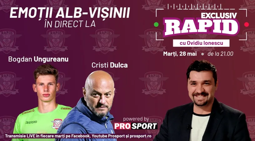 Cristi Dulca și Bogdan Ungureanu, invitați la „EXCLUSIV RAPID” marți, 28 mai, de la ora 21.00