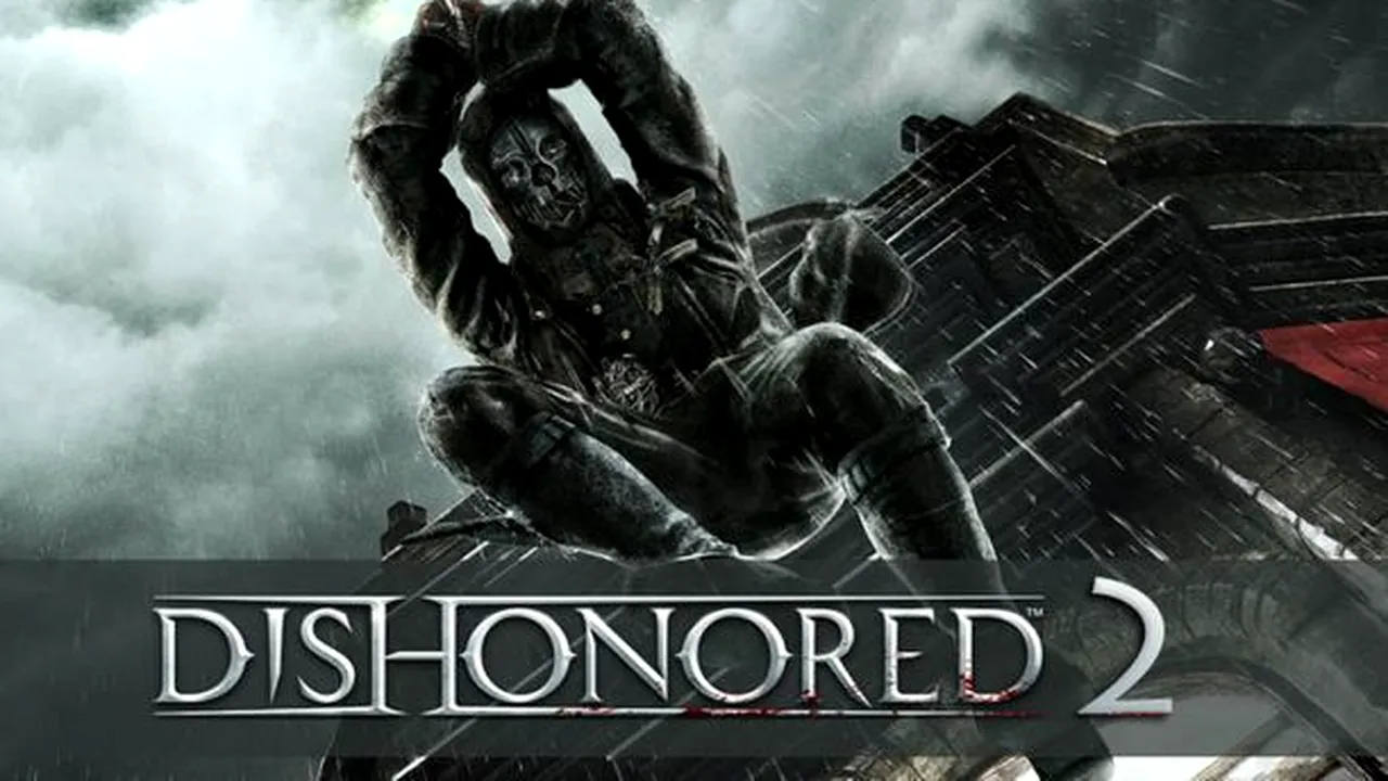 Dishonored 2 are dată de lansare!