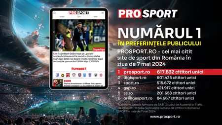 PROSPORT.RO – CEL MAI CITIT SITE DE SPORT DIN ROMÂNIA ÎN ZIUA DE 7 MAI 2024
