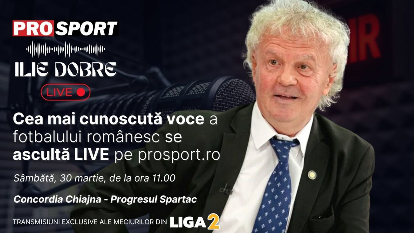 Ilie Dobre comentează LIVE pe ProSport.ro meciul Concordia Chiajna - Progresul Spartac București, sâmbătă, 30 martie 2024, de la ora 11.00