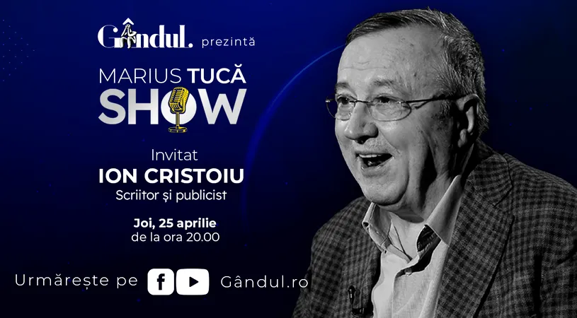 Marius Tucă Show începe joi, 25 aprilie, de la ora 20.00, live pe gândul.ro. Invitat: Ion Cristoiu