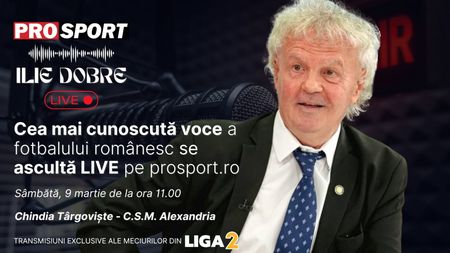 Ilie Dobre comentează LIVE pe ProSport.ro meciul Chindia Târgoviște - CSM Alexandria, sâmbătă, 9 martie 2024, de la ora 11.00
