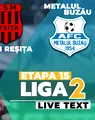 ACSM Reșița – Metalul Buzău începe la ora 12:30. Cele două echipe sunt la egalitate de puncte, iar învingătoare revine pe loc califiabil în play-off