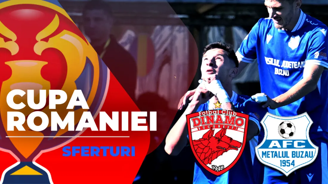 Dinamo - Metalul Buzău se dispută ACUM. Echipa din Liga 2 speră să dea lovitura pe Arcul de Triumf