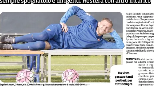 „Personajul”! Corriere dello Sport: „Este românul Romei”. Bogdan Lobonț a impresionat și noua conducere a echipei giallorossa și începe un nou sezon în echipa creionată de Eusebio Di Francesco