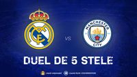 ADVERTORIAL. Real Madrid – Manchester City, confruntarea care promite spectacol în Liga Campionilor