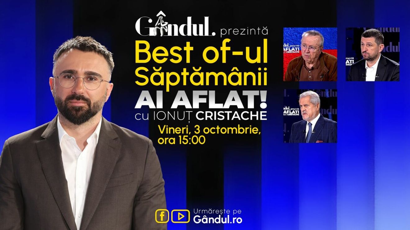 Gândul prezintă Best Of Ai aflat! Cu Ionuț Cristache - vineri, 3 octombrie, de la ora 15.00