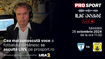 Ilie Dobre comentează LIVE pe ProSport.ro meciul FC Voluntari – Ceahlăul Piatra Neamț, sâmbătă, 26 octombrie 2024, de la ora 11.00