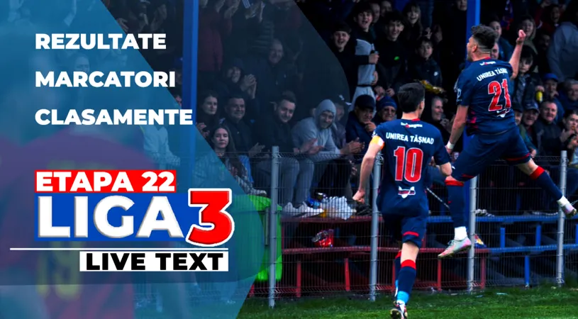 Etapa 22 Liga 3 | Primele 10 jocuri din ultima rundă a sezonului regular au loc astăzi. 8 locuri mai sunt disponibile în play-off