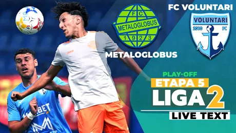 Meci cu trei eliminări la Clinceni, între Metaloglobus și FC Voluntari. Formația lui Ianis Zicu ”punctează” pentru prima dată în clasamentul play-off-ului