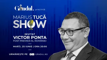 Marius Tucă Show începe marți, 25 iunie, de la ora 20.00, live pe gândul.ro. Invitat: Victor Ponta