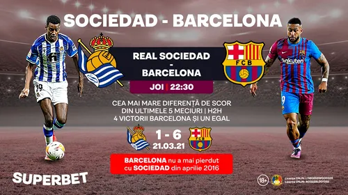 ADVERTORIAL | Sociedad – <i class='ep-highlight'>Barcelona</i>: catalanii aleargă după ultimul obiectiv rămas al sezonului