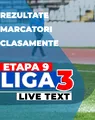 Etapa 9 Liga 3 | Primele 25 de jocuri ale rundei au loc astăzi, mai multe decât sunt programate sâmbătă. Șase echipe sunt neînvinse în acest sezon